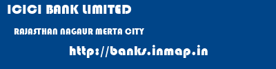 ICICI BANK LIMITED  RAJASTHAN NAGAUR MERTA CITY   banks information 